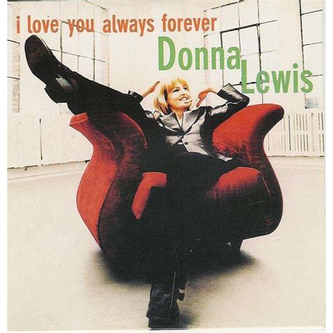 Jan 2, 2024 · Donna Lewis’s hit song “I Love You Always Forever” feels like a warm embrace in the form of music. At its heart, the song is about the overwhelming and enduring nature of love. It’s a testament to a kind of love that is unyielding, lasting “always forever.”. Lewis paints a vivid picture of a love that is both intimate and expansive ... 